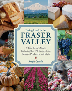 Eating Local in the Fraser Valley Cookbook